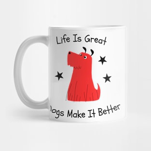 Life is great Dogs make it better Mug